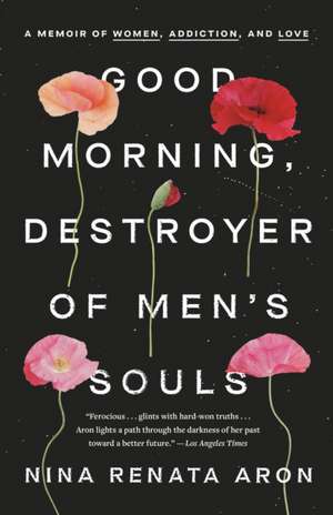 Good Morning, Destroyer of Men's Souls de Nina Renata Aron