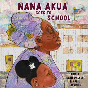 Nana Akua Goes to School de Tricia Elam Walker