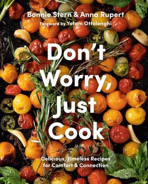 Don't Worry, Just Cook: Delicious, Timeless Recipes for Comfort and Connection de Yotam Ottolenghi