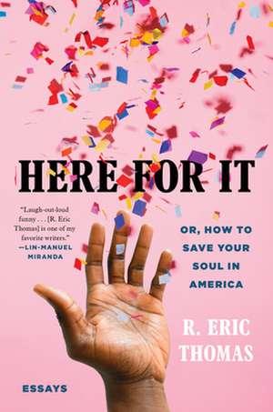 Here for It de R. Eric Thomas