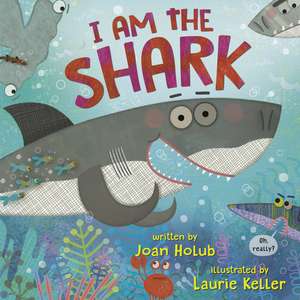 I Am the Shark de Joan Holub