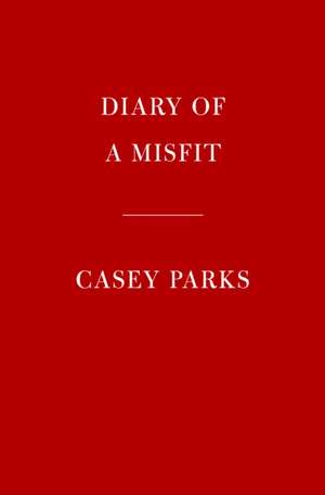 Diary of a Misfit de Casey Parks