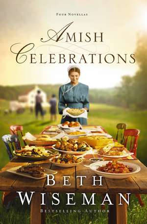 Amish Celebrations: Four Novellas de Beth Wiseman