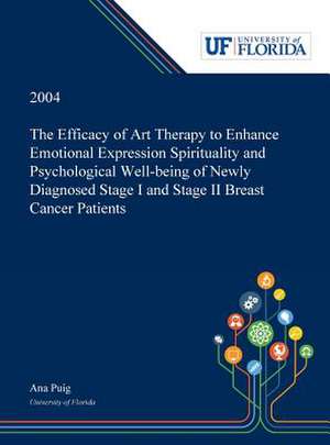 The Efficacy of Art Therapy to Enhance Emotional Expression Spirituality and Psychological Well-being of Newly Diagnosed Stage I and Stage II Breast Cancer Patients