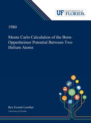 Monte Carlo Calculation of the Born-Oppenheimer Potential Between Two Helium Atoms de Rex Lowther