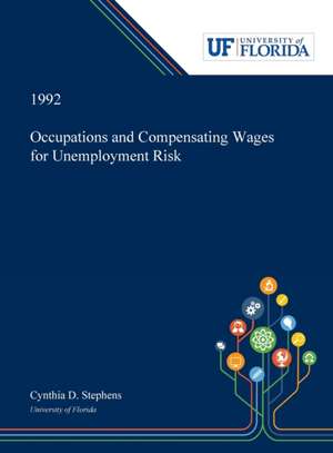 Occupations and Compensating Wages for Unemployment Risk de Cynthia Stephens