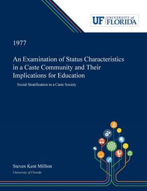 An Examination of Status Characteristics in a Caste Community and Their Implications for Education de Steven Million