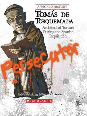 Tomas de Torquemada: Architect of Torture During the Spanish Inquisition de Enid A. Goldberg