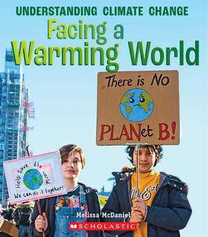 Facing a Warming World (a True Book: Understanding Climate Change) de Melissa McDaniel