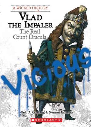 Vlad the Impaler: The Real Count Dracula de Enid A. Goldberg