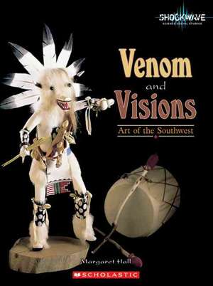 Venom and Visions: Art of the Southwest de Margaret C. Hall