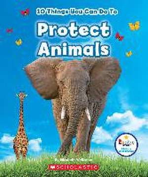 10 Things You Can Do to Protect Animals de Elizabeth Weitzman