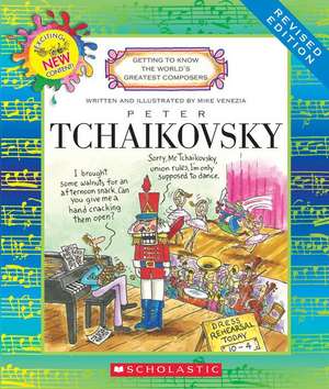 Peter Tchaikovsky (Revised Edition) (Getting to Know the World's Greatest Composers) de Mike Venezia