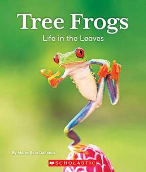 Tree Frogs: Life in the Leaves (Nature's Children) de Moira Rose Donohue