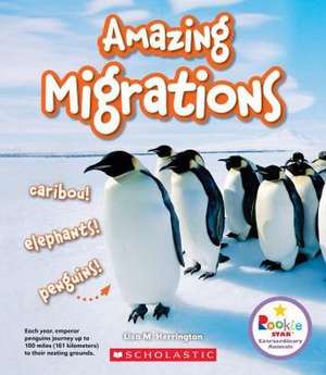 Amazing Migrations: Caribou! Elephants! Penguins! (Rookie Star: Extraordinary Animals) de Lisa M. Herrington