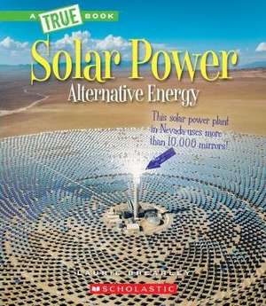 Solar Power: Capturing the Sun's Energy (a True Book: Alternative Energy) de Laurie Brearley