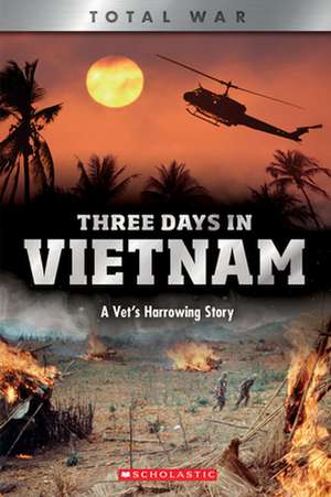 Three Days in Vietnam (X Books: Total War) de John DiConsiglio