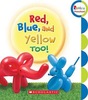 Red, Blue, and Yellow, Too! de Children's Press