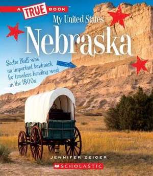 Nebraska (a True Book: My United States) de Jennifer Zeiger