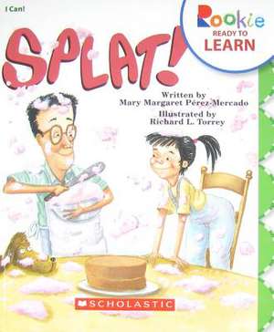 Splat! de Mary Margaret P'Rez-Mercado