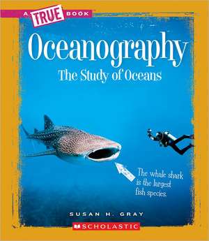 Oceanography: The Study of Oceans de Susan Heinrichs Gray