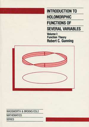 Introduction to Holomorphic Functions of Several Variables, Volume I de R.C. Gunning