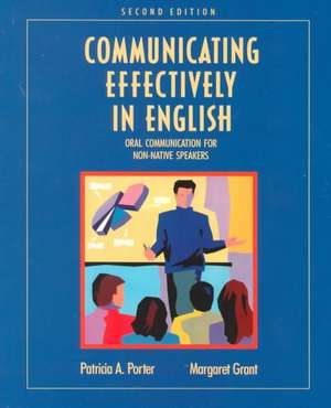 Communicating Effectively in English: Oral Communication for Non-Native Speakers de Patricia A. Porter