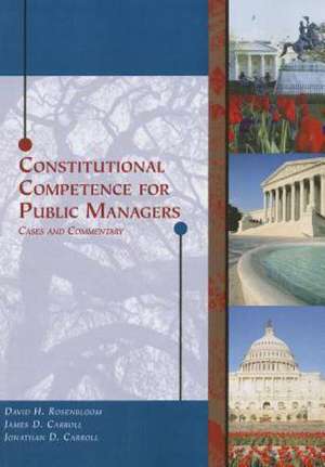 Constitutional Competence for Public Managers: Cases and Commentary de David H Rosenbloom