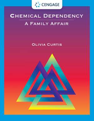 Chemical Dependency: A Family Affair de Olivia Curtis