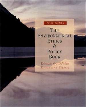 The Environmental Ethics and Policy Book de Christine Pierce