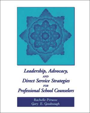 Leadership, Advocacy, and Direct Service Strategies for Professional School Counselors de Rachelle Perusse