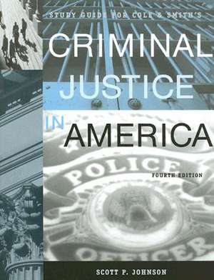 Study Guide for Cole and Smith's Criminal Justice in America de Scott P. PH.D. Johnson