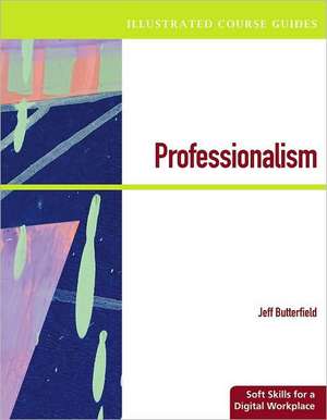 Professionalism: Soft Skills for a Digital Workplace [With Access Code] de Jeff Butterfield