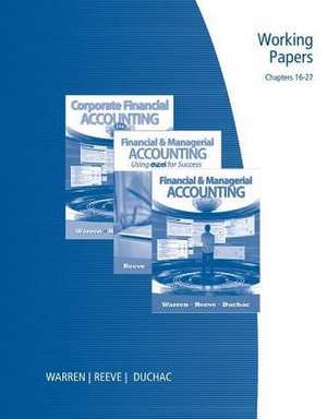 Working Papers, Chapters 16-27 for Warren/Reeve/Duchac's Financial & Managerial Accounting, 11th de Carl S. Warren