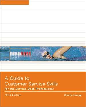 A Guide to Customer Service Skills for the Service Desk Professional de Donna Knapp