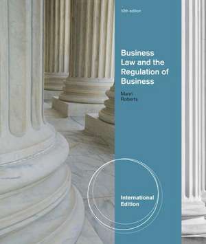 Business Law and the Regulation of Business de Richard Mann