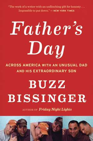 Father's Day: Across America with an Unusual Dad and His Extraordinary Son de Buzz Bissinger