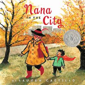 Nana in the City: A Caldecott Honor Award Winner de Lauren Castillo