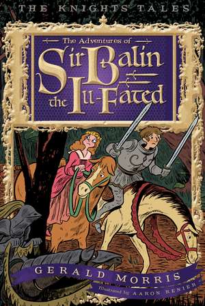 The Adventures of Sir Balin the Ill-Fated de Gerald Morris