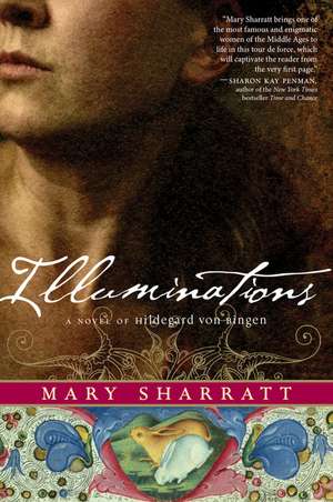 Illuminations: A Novel of Hildegard von Bingen de Mary Sharratt