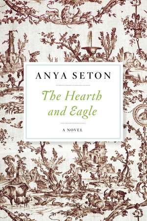 Hearth and Eagle, The de Anya Seton