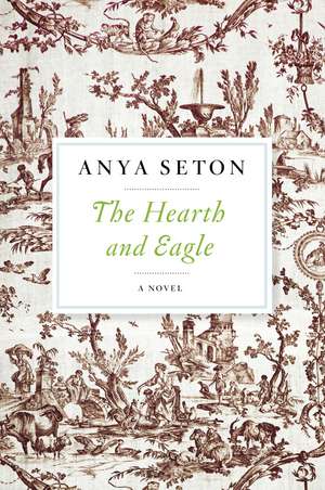 The Hearth and Eagle de Anya Seton