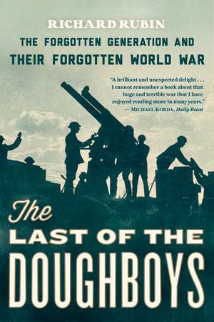 The Last Of The Doughboys: The Forgotten Generation and Their Forgotten World War de Richard Rubin