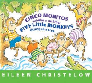 Five Little Monkeys Sitting in a Tree/Cinco monitos subidos a un árbol: Bilingual English-Spanish de Eileen Christelow