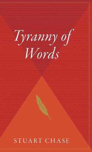 Tyranny Of Words de Stuart Chase