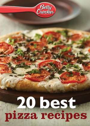 Betty Crocker 20 Best Pizza Recipes de Betty Crocker