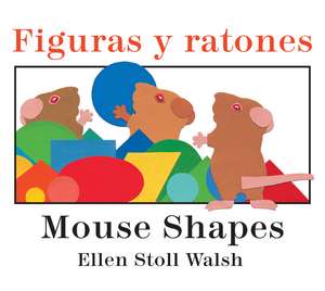 Figuras Y Ratones / Mouse Shapes Bilingual Board Book de Ellen Stoll Walsh