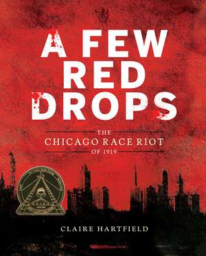 A Few Red Drops: The Chicago Race Riot of 1919 de Claire Hartfield