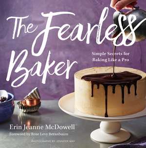 The Fearless Baker: Simple Secrets for Baking Like a Pro de Erin Jeanne McDowell