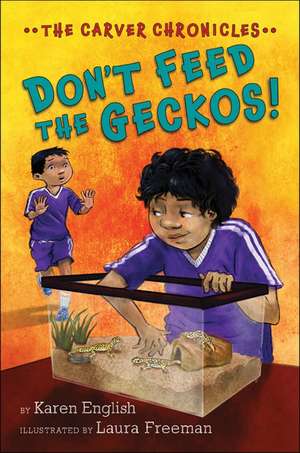 Don’t Feed the Geckos!: The Carver Chronicles, Book 3 de Karen English